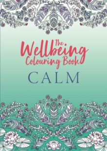 The Wellbeing Colouring Book: Calm