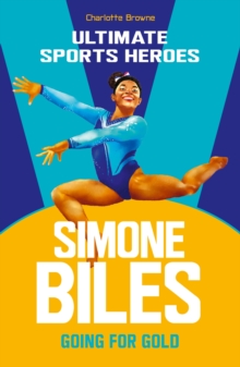Simone Biles (Ultimate Sports Heroes) : Going for Gold