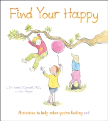Find Your Happy : Activities to help when you're feeling sad