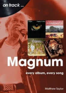 Magnum On Track : Every Album, Every Song
