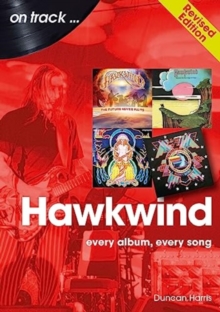 Hawkwind On Track Revised Edition : Every Album, Every Song