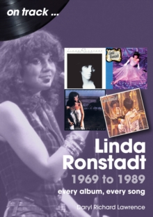 Linda Ronstadt 1969 to 1989 On Track : Every Album, Every Song
