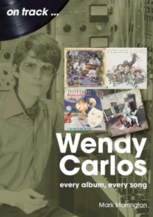 Wendy Carlos On Track: : Every Album, Every Song