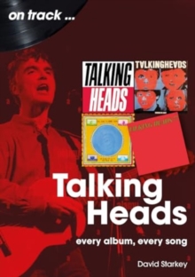 Talking Heads On Track : Every Album, Every Song