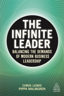 The Infinite Leader : Balancing the Demands of Modern Business Leadership