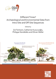 Different Times? Archaeological and Environmental Data from Intra-Site and Off-Site Sequences : Proceedings of the XVIII UISPP World Congress (4-9 June 2018, Paris, France) Volume 4, Session II-8
