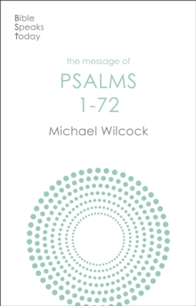 The Message of Psalms 1-72 : Songs For The People Of God