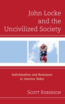 John Locke and the Uncivilized Society : Individualism and Resistance in America Today