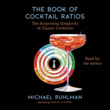 The Book of Cocktail Ratios : The Surprising Simplicity of Classic Cocktails