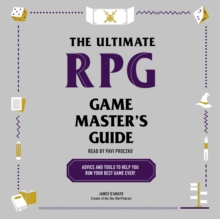 The Ultimate RPG Game Master's Guide : Advice and Tools to Help You Run Your Best Game Ever!