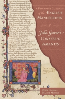 A Descriptive Catalogue of the English Manuscripts of John Gower's <i>Confessio Amantis</i>