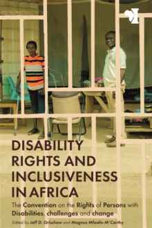 Disability Rights and Inclusiveness in Africa : The Convention on the Rights of Persons with Disabilities, challenges and change