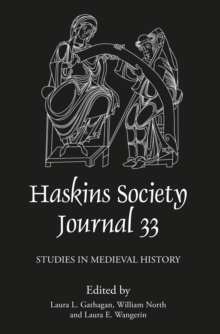 The Haskins Society Journal 33 : 2021. Studies in Medieval History