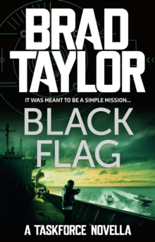 Black Flag : A gripping military thriller from ex-Special Forces Commander Brad Taylor
