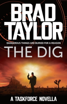 The Dig : A gripping military thriller from ex-Special Forces Commander Brad Taylor