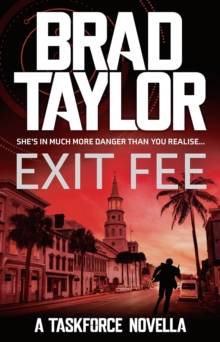 Exit Fee : A gripping military thriller from ex-Special Forces Commander Brad Taylor