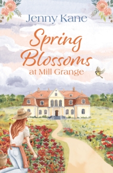 Spring Blossoms at Mill Grange : A gorgeous, uplifting and feel-good read!
