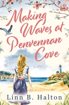 Making Waves at Penvennan Cove : Escape to Cornwall in 2024 with this gorgeous feel-good and uplifting romance