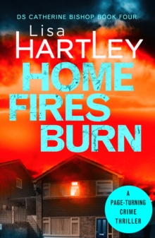 Home Fires Burn : A page-turning crime thriller