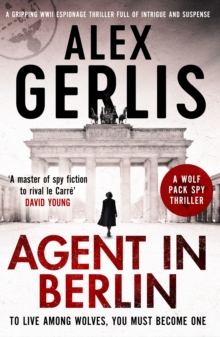 Agent in Berlin : 'A master of spy fiction to rival le Carre' David Young