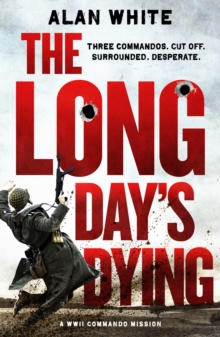 The Long Day's Dying : An unputdownable war novel