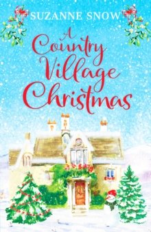 A Country Village Christmas : A festive and feel-good romance to keep you warm this winter