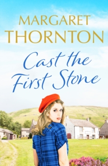 Cast the First Stone : A captivating Yorkshire saga of friendship and family secrets