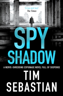 Spy Shadow : A nerve-shredding espionage novel full of suspense