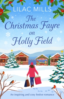 The Christmas Fayre on Holly Field : An inspiring and cosy festive romance