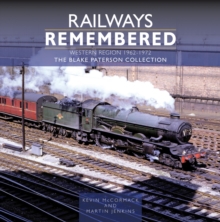 Railways Remembered: The Western Region 1962-1972 : The Blake Paterson Collection