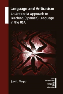 Language and Antiracism : An Antiracist Approach to Teaching (Spanish) Language in the USA