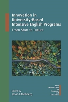 Innovation in University-Based Intensive English Programs : From Start to Future