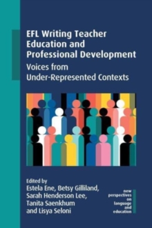EFL Writing Teacher Education and Professional Development : Voices from Under-Represented Contexts