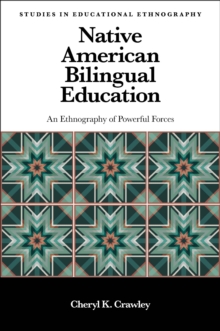 Native American Bilingual Education : An Ethnography of Powerful Forces