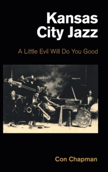 Kansas City Jazz : A Little Evil Will Do You Good