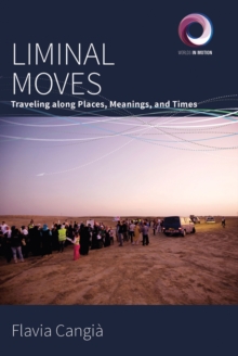 Liminal Moves : Traveling along Places, Meanings, and Times