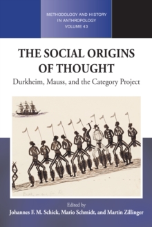 The Social Origins of Thought : Durkheim, Mauss, and the Category Project