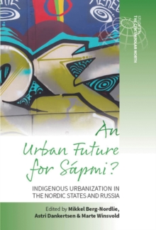 An Urban Future for Sapmi? : Indigenous Urbanization in the Nordic States and Russia