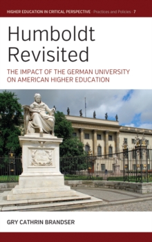 Humboldt Revisited : The Impact of the German University on American Higher Education