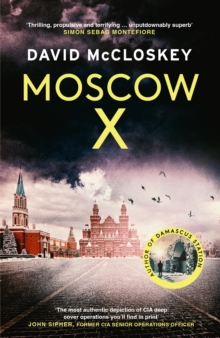 Moscow X : From the Bestselling Author of THE TIMES Thriller of the Year DAMASCUS STATION