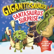 Gigantosaurus - Santasaurus Surprise : A Christmas lift-the-flap dinosaur adventure