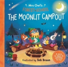 Mrs Owl’s Forest School: The Moonlit Campout : A story to share & activities to try