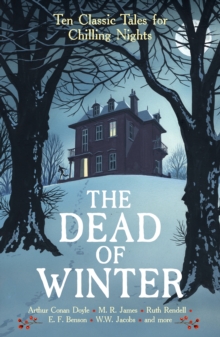 The Dead of Winter : Ten Classic Tales for Chilling Nights
