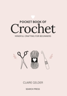 Pocket Book of Crochet : Mindful Crafting for Beginners