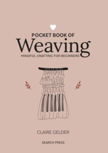Pocket Book of Weaving : Mindful Crafting for Beginners