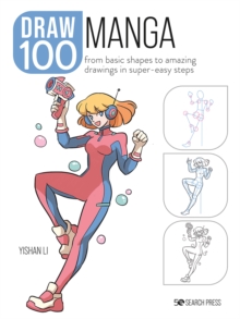 Draw 100: Manga : From Basic Shapes to Amazing Drawings in Super-Easy Steps