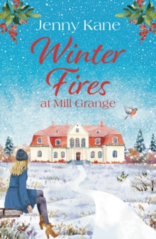 Winter Fires at Mill Grange : The perfect cosy heartwarming read this Christmas!