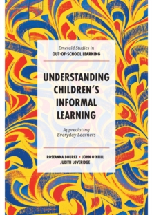 Understanding Children's Informal Learning : Appreciating Everyday Learners