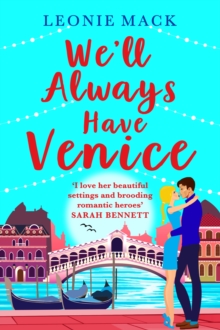 We'll Always Have Venice : Escape to Italy with Leonie Mack for the perfect feel-good read