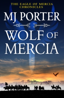 Wolf of Mercia : The action-packed historical thriller from MJ Porter